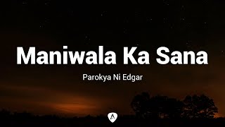 Parokya Ni Edgar - Maniwala Ka Sana (Lyrics)