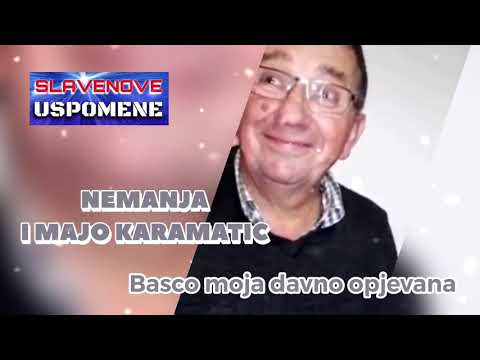 Nemanja i Majo Karamatic // Basco moja davno opjevana.