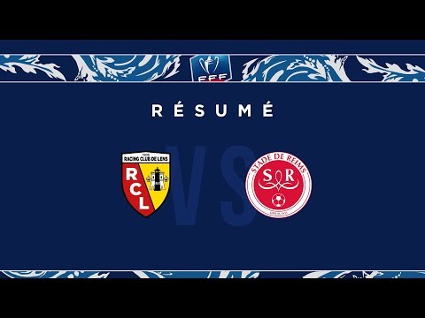 Le résumé de Lens - Reims en Coupe de France