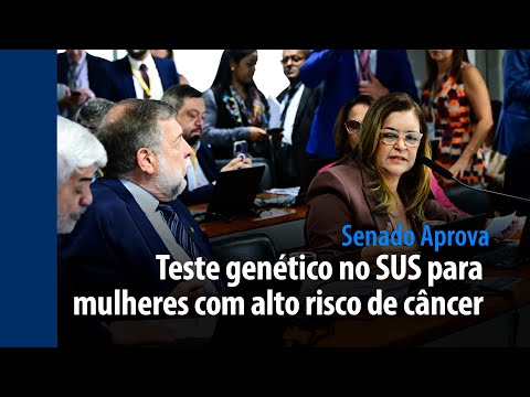 Senado Aprova: teste genético no SUS para mulheres com alto risco de câncer