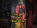 Rocking Star Yash S Top 10 Best Movie ROCKING STAR YASH All In One Yash Kgf Rockingstaryash