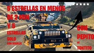 5 ESTRELLAS en 2 MINUTOS Y 5 ESTRELLAS CON REVÓLVER CON PEPITO el TONTITO (GTA V)