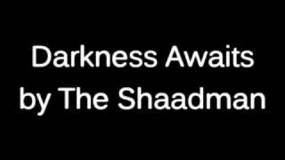 The Shaadman - Darkness Awaits