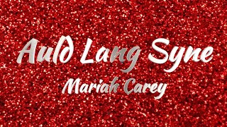 Mariah Carey - Auld Lang Syne (Lyrics)
