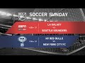 Soccer Sunday: LA Galaxy vs Seattle Sounders & New York Red Bulls vs NYCFC