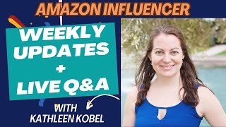 Amazon Influencer Program Updates, Week in Review & Live Q&A