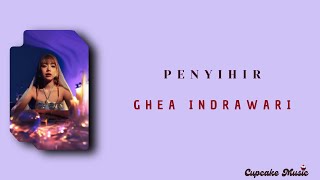 Download lagu PENYIHIR - GHEA INDRAWARI | LIRIK LAGU mp3