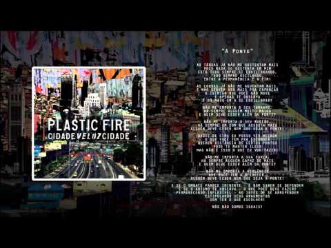 Plastic Fire - A Ponte