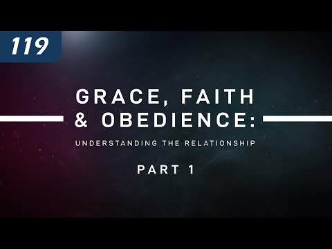 Grace, Faith & Obedience: Understanding the Relationship | Part 1 thumbnail