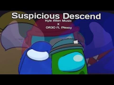 MASHUP | Kyle Allen Music X OR30 ft.Plexsy - So Suspicious X Descend