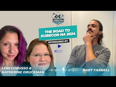 Road to KubeCon NA 2024: Katherine Druckman & Lori Lorusso