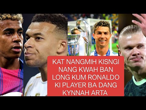 SANGSOT IA KI PLAYER BA DANG KYNNAH KA ARTA BA KWAH LONG KUM U RONALDO KAEI ONG U RONALDO SAP BHA 