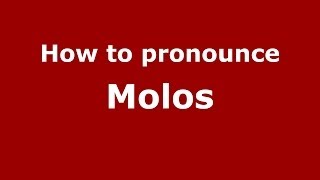 How to pronounce Molos