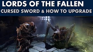Lords of the Fallen - Legendary Weapon - Cursed Sword + How to Upgrade It