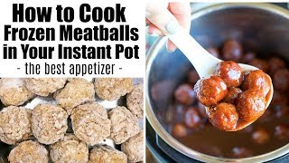 How to Cook Frozen Meatballs in Your Instant Pot