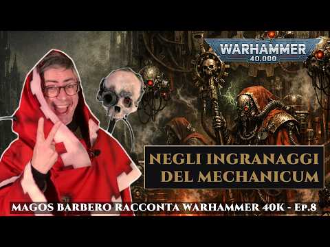 [EP. 8] In the Gears of the Mechanicum - WARHAMMER 40K as told by Magos Barbero