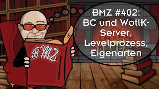 BMZ #402: BC und WotlK- Server, Levelprozess, Eigenarten