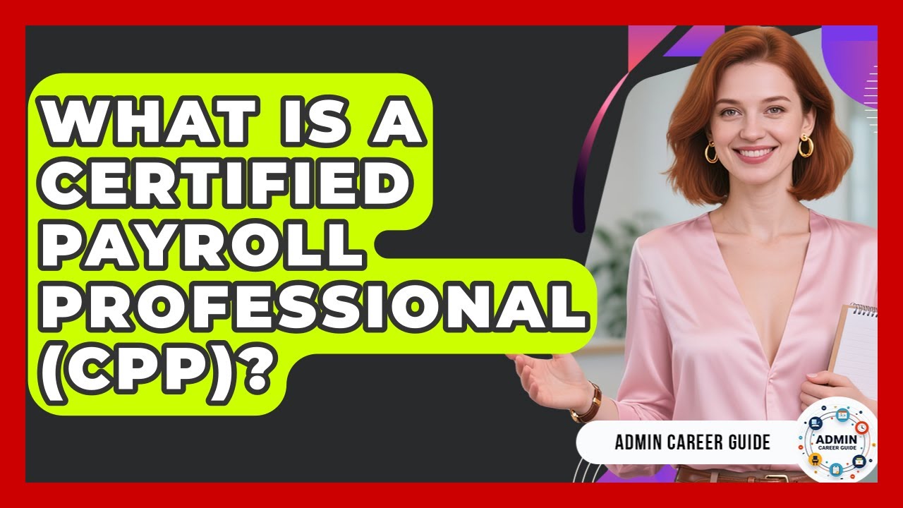 What Is A Certified Payroll Professional (CPP)? - Admin Career Guide