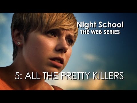 Night School: The Web Series - Episode Five - "All the Pretty Killers"