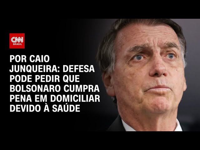 Análise: Defesa pode pedir que Bolsonaro cumpra pena em domiciliar devido à saúde | AGORA CNN