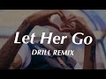 Let Her Go Passenger Official DRILL Remix
