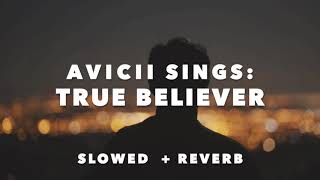 Avicii - True Believer (Slowed + Reverb)