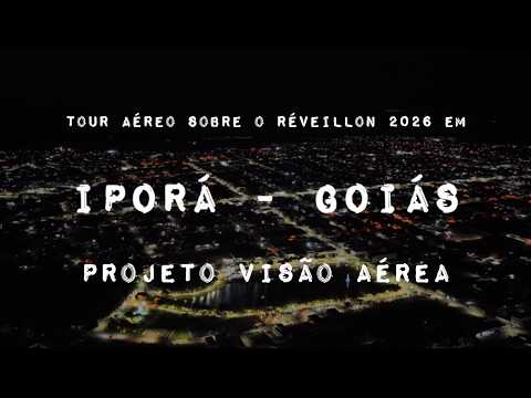 IPORÁ GOIÁS, PROJETO VISÃO AÉREA - VIRADA DE ANO 2025/2026