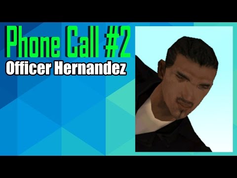 GTA San Andreas: Phone Call #2 - Officer Hernandez