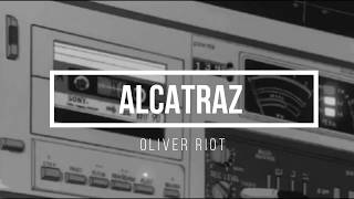 alcatraz - oliver riot