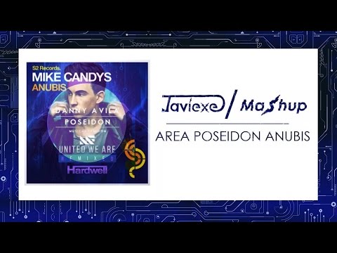 Hardwell vs Danny Avila vs MIke Candys - Area Poseidon Anubis (Javiexe Mashup)