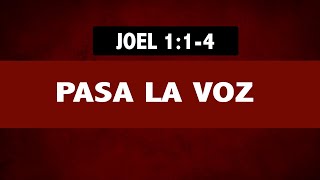 PASA LA VOZ (001 JOEL 1: 1- 4)
