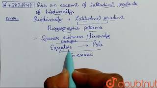 Give an account of latitudinal gradients of biodiversity. | CLASS 12 | BIODIVERSITY AND CONSERVA...