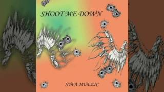 Syfa muezic - Shoot Me Down
