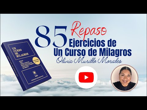 Lección 85. Un Curso de Milagros 2023 con Olivia Murillo Morales