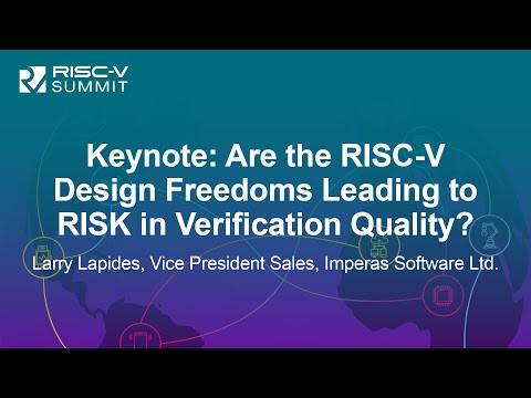 Keynote: Are the RISC-V Design Freedoms Leading to RISK in Verification Quality? - Larry Lapides