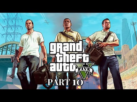 GTA V Full Gameplay Walkthrough Part 10 |  Grand Theft Auto V Enhanced Edition