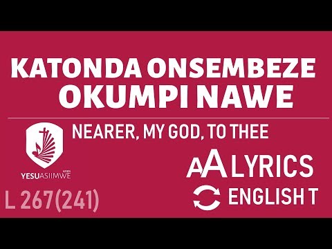267 KATONDA NSEMBEZA | NEARER MY GOD TO THEE LUGANDA