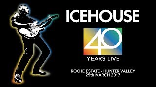 ICEHOUSE   40 Years Live   Roche Estate   Full Concert