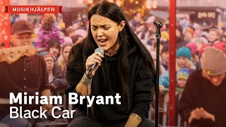 Miriam Bryant - Black Car / Musikhjälpen 2019