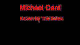 Michael Card Known By The Scars + Lyrics