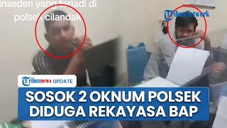 Sosok 2 Oknum Polsek Cilandak yang Viral Diduga Rekayasa BAP Kasus Penganiayaan Jadi Narkoba