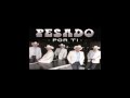 Grupo Pesado   Dile a tu corazon
