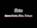 Trio - New York, Rio, Tokyo