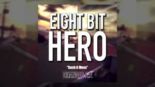 Eight Bit Hero - Such A Mess