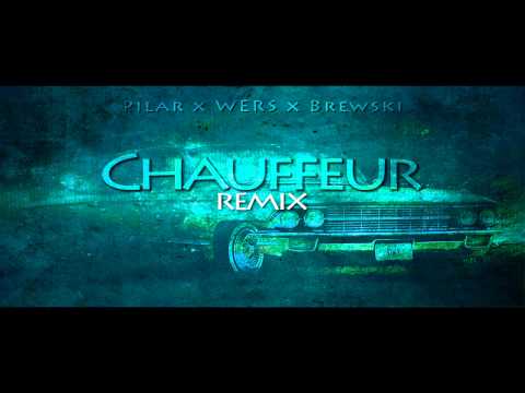 Pilar x WERS x Brewski - Chauffeur REMIX