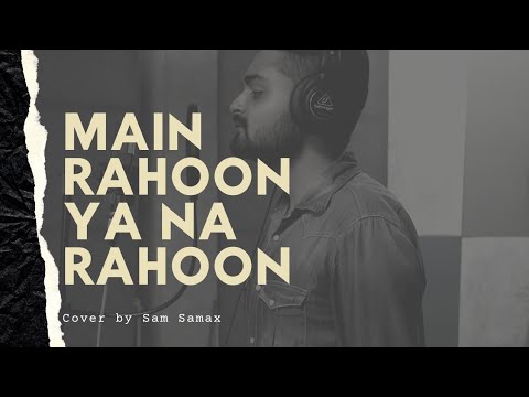 Sam Samax Main Rahoon Ya Na Rahoon cover