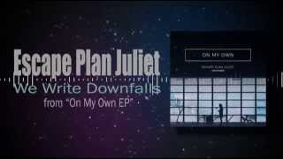 Escape Plan Juliet - We Write Downfalls