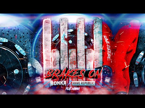 Bonka x Rave Republic feat. Maikki - Brakes On