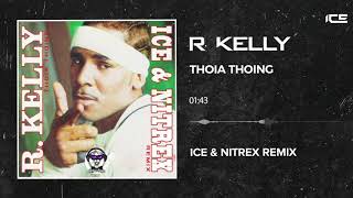 R.Kelly - Thoia Thoing (Ice &amp; Nitrex Remix)