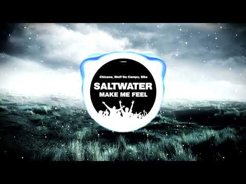 Chicane, Steff Da Campo, Siks -  Saltwater Make Me Feel (KC Mashup)